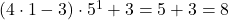 (4\cdot1-3)\cdot5^1+3=5+3=8