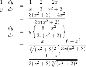 \begin{array}{rll}\dfrac{1}{y}\cdot\dfrac{dy}{dx}&=&\dfrac{1}{x}-\dfrac23\cdot\dfrac{2x}{x^2+2}\\&=&\dfrac{3(x^2+2)-4x^2}{3x(x^2+2)}\\\dfrac{dy}{dx}&=&y\left\{\dfrac{6-x^2}{3x(x^2+2)}\right\}\\&=&\dfrac{x}{\sqrt[3]{(x^2+2)^2}}\cdot\dfrac{6-x^2}{3x(x^2+2)}\\&=&\dfrac{6-x^2}{3(x^2+2)\sqrt[3]{(x^2+2)^2}}\end{array}