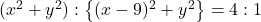 (x^2+y^2) : \left\{(x-9)^2+y^2\right\} = 4 : 1