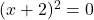 (x+2)^2=0