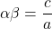 \alpha\beta=\dfrac{c}{a}