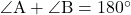 \angle{\text{A}}+\angle{\text{B}}=180^{\circ}