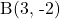 \text{B(3, -2)}