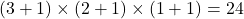 (3+1)\times(2+1)\times(1+1)=24