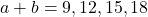 a+b=9, 12, 15, 18