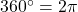 360^{\circ}=2\pi