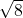 Rendered by QuickLaTeX.com \sqrt8