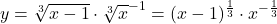 y=\sqrt[3]{x-1}\cdot\sqrt[3]{x}^{-1}=(x-1)^{\frac13}\cdot x^{-\frac13}