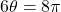 6\theta=8\pi