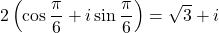 2\left(\cos\dfrac{\pi}{6}+i\sin\dfrac{\pi}{6}\right)=\sqrt{3}+i