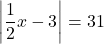 \left|\dfrac12x-3\right|=31