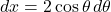 dx=2\cos\theta\,d\theta