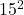 15^2