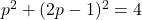 p^2+(2p-1)^2=4