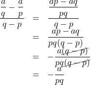 \begin{array}{lll}\dfrac{\dfrac{a}{q}-\dfrac{a}{p}}{q-p}&=&\dfrac{\dfrac{ap-aq}{pq}}{q-p}\\&=&\dfrac{ap-aq}{pq(q-p)}\\&=&-\dfrac{a\cancel{(q-p)}}{pq\cancel{(q-p)}}\\&=&-\dfrac{a}{pq}\end{array}