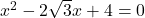 x^2-2\sqrt3x+4=0