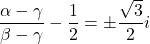 \dfrac{\alpha-\gamma}{\beta-\gamma}-\dfrac12=\pm\dfrac{\sqrt3}{2}i