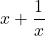 x+\dfrac{1}{x}