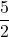 Rendered by QuickLaTeX.com \dfrac52