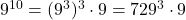 9^{10}=(9^3)^3\cdot9=729^3\cdot9