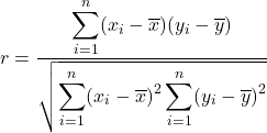 r= \dfrac{\displaystyle \sum_{i=1}^{n} (x_i-\overline{x})(y_i-\overline{y})}{ \sqrt{\displaystyle \sum_{i=1}^{n} (x_i-\overline{x})^2\displaystyle \sum_{i=1}^{n} (y_i-\overline{y})^2}}