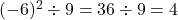 (-6)^2\div9=36\div9=4