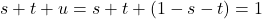 s+t+u=s+t+(1-s-t)=1