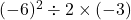 (-6)^2\div2\times(-3)