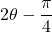 Rendered by QuickLaTeX.com 2\theta-\dfrac{\pi}{4}