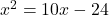 x^2=10x-24