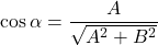 \cos\alpha=\dfrac{A}{\sqrt{A^2+B^2}}