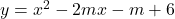 y=x^2-2mx-m+6