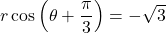 r\cos\left(\theta+\dfrac{\pi}{3}\right)=-\sqrt3