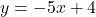 y=-5x+4