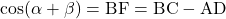 \cos(\alpha+\beta)=\mathrm{BF}=\mathrm{BC}-\mathrm{AD}