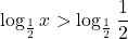 \log_{\frac12}x>\log_{\frac12}\dfrac12