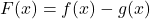 F(x)=f(x)-g(x)