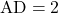 \text{AD}=2