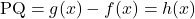 \mathrm{PQ}=g(x)-f(x)=h(x)