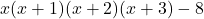 x(x+1)(x+2)(x+3)-8