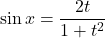 \sin x=\dfrac{2t}{1+t^2}