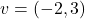 \overrigtarrow{ \mathstrut v}=(-2, 3)