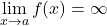 \displaystyle\lim_{x\to a}f(x)=\infty