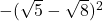 -(\sqrt{5}-\sqrt{8})^2