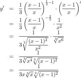 \begin{array}{lll}y'&=&\dfrac13\left(\dfrac{x-1}{x}\right)^{\frac13-1}\cdot\left(\dfrac{x-1}{x}\right)'\\&=&\dfrac13\left(\dfrac{x-1}{x}\right)^{-\frac23}\cdot\dfrac{1}{x^2}\\&=&\dfrac{1}{3\sqrt[3]{\dfrac{(x-1)^2}{x^2}}}\cdot\dfrac{1}{\sqrt[3]{x^6}}\\&=&\dfrac{1}{3\sqrt[3]{x^4}\sqrt[3]{(x-1)^2}}\\&=&\dfrac{1}{3x\sqrt[3]{x}\sqrt[3]{(x-1)^2}}\end{array}