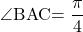 \kaku{BAC}=\dfrac{\pi}{4}