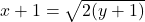 x+1=\sqrt{2(y+1)}