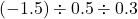 (-1.5)\div0.5\div0.3