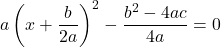 a\left(x+\dfrac{b}{2a}\right)^2-\dfrac{b^2-4ac}{4a}=0