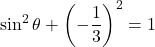 \sin^2\theta+\left(-\dfrac13\right)^2=1